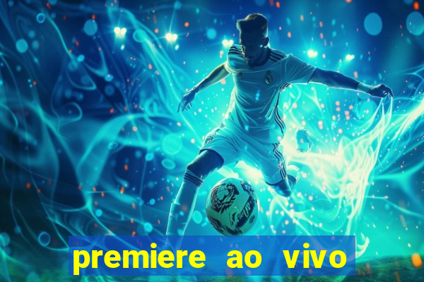 premiere ao vivo em hd